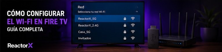 Cómo configurar Wi‑Fi en Fire TV para una conexión más estable