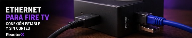 Ethernet para Fire TV: cuándo conviene usar conexión por cable