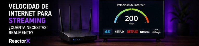 Qué velocidad de internet necesitas para streaming estable